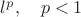 $l^p,\quad p<1$