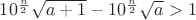 $10^\frac{n}{2}\sqrt{a+1}-10^\frac{n}{2}\sqrt{a}>1$