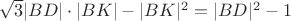$\sqrt{3}|BD|\cdot|BK|- |BK|^2= |BD|^2-1$