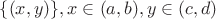 $\{(x,y)\}, x \in (a,b), y \in (c,d)$