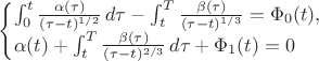 $$
\begin{cases}
\int_0^t \frac{ \alpha(\tau) }{ (\tau-t)^{1/2} }\,d\tau - \int_t^T \frac{ \beta(\tau) }{ (\tau-t)^{1/3} } = \Phi_0(t),\\
\alpha(t) + \int_t^T \frac{ \beta(\tau) }{ (\tau-t)^{2/3} }\,d\tau + \Phi_1(t) = 0 
\end{cases}
$$