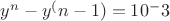 $y^n-y^(n-1)=10^-3$