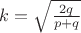 $k=\sqrt{\frac{2q}{p+q}}$