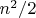 $n^2 /2
$