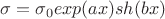 $\sigma=\sigma_0 exp(ax)sh(bx)$