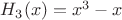 $H_3(x)=x^3-x$