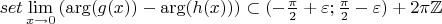 $set\lim\limits_{x\to 0}\left(\arg(g(x))-\arg(h(x))\right)\subset(-\frac{\pi}{2}+\varepsilon;\frac{\pi}{2}-\varepsilon)+2\pi\mathbb{Z}$