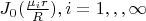 $J_0( \frac {\mu_i r} R) , i=1,,, \infty
