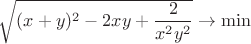 $\sqrt{(x+y)^2-2xy+\dfrac{2}{x^2y^2}}\to \min$