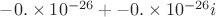 $-0.\times 10^{-26}+-0.\times 10^{-26}i$