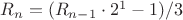 $R_n=(R_{n-1}\cdot2^1-1)/3$