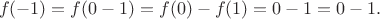 $$
f(-1)=f(0-1)=f(0)-f(1)=0-1=0-1.
$$