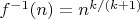$f^{-1}(n)=n^{k/(k+1)}$