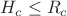 $ H_{c} \leq R_c $