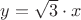 $y=\sqrt 3\cdot x$
