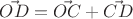$\vec{OD} = \vec{OC} + \vec{CD}$
