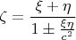 $$\[\zeta  = \frac{{\xi  + \eta }}{{1 \pm \frac{{\xi \eta }}{{c^2 }}}}\]$$