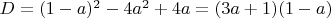 $D=(1-a)^2-4a^2+4a=(3a+1)(1-a)$