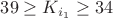 $39\geq K_{i_1}\geq 34$