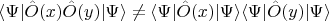 $\langle \Psi| \hat{O}(x)\hat{O}(y)|\Psi\rangle \neq \langle \Psi| \hat{O}(x)|\Psi\rangle\langle\Psi|\hat{O}(y)|\Psi\rangle$