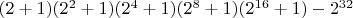 $(2+1)(2^2+1)(2^4+1)(2^8+1)(2^{16}+1)-2^{32}$