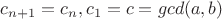 $c_{n+1}=c_n,c_1=c=gcd(a,b)$