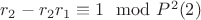 $r_2 - r_2r_1\equiv 1\mod P^2\engo (2)$