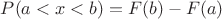 $P(a<x<b)=F(b)-F(a)$