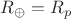 $R_{\oplus}=R_p$