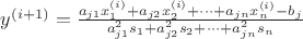 $y^{(i+1)}=\frac {a_{j1}x_1^{(i)}+a_{j2}x_2^{(i)}+\dots+a_{jn}x_n^{(i)}-b_j} {a_{j1}^2s_1+a_{j2}^2s_2+\dots+a_{jn}^2s_n} $ $y^{(i+1)}=\frac {a_{j1}x_1^{(i)}+a_{j2}x_2^{(i)}+\dots+a_{jn}x_n^{(i)}-b_j} {a_{j1}^2s_1+a_{j2}^2s_2+\dots+a_{jn}^2s_n} $