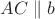 $AC \parallel b$