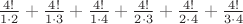 $\frac{4!}{1\cdot 2}+\frac{4!}{1\cdot 3}+\frac{4!}{1\cdot 4}+\frac{4!}{2\cdot 3}+\frac{4!}{2\cdot 4}+\frac{4!}{3\cdot 4}$