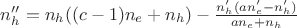 $n_h''=n_h((c-1)n_e+n_h)-\frac{n_h'(an_e'-n_h')}{an_e+n_h}$ $n_h''=n_h((c-1)n_e+n_h)-\frac{n_h'(an_e'-n_h')}{an_e+n_h}$