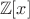 $ \ \mathbb{Z}[x]$