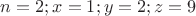 $n=2;x=1;y=2;z=9$