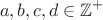 $$a,b,c,d \in\mathbb{Z}^+$$