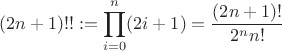 $$
(2n+1)!! := \prod_{i=0}^n (2i+1)= \frac{(2n+1)!}{2^n n!}
$$