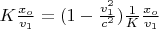 $K \frac{x_o}{v_1}=(1-\frac {v_1^2}{c^2})\frac {1}{K} \frac{x_o}{v_1} $