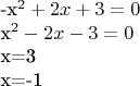 -x^2+2x+3=0

x^2-2x-3=0

x=3

x=-1