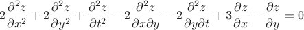 $$2\frac{\partial^2 z}{\partial x^2} + 2\frac{\partial^2 z}{\partial y^2} + \frac{\partial^2 z}{\partial t^2}  - 2\frac{\partial^2 z}{\partial x \partial y } - 2\frac{\partial^2 z}{\partial y \partial t}+ 3\frac{\partial z}{\partial x} - \frac{\partial z}{\partial y} = 0$$