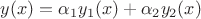 $y(x)=\alpha_1y_1(x)+\alpha_2y_2(x)$