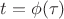 $t=\phi(\tau)$