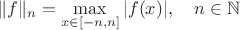 $$\|f\|_n=\max_{x\in[-n,n]}|f(x)|,\quad n\in\mathbb{N}$$