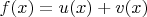 $f(x)=u(x)+v(x)$