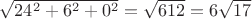 $\sqrt{24^2+6^2+0^2}=\sqrt{612}=6\sqrt{17} $