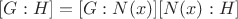 $[G : H] = [G : N(x)][N(x) : H]$