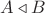 $A \triangleleft B$