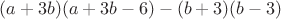 $$(a+3b)(a+3b-6)-(b+3)(b-3)$$