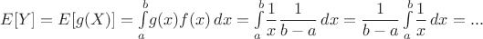 $E[Y]=E[g(X)]=\int\limits_a^b \! g(x)f(x) \, dx=\int\limits_a^b \! \dfrac{1}{x}\dfrac{1}{b-a} \, dx =\dfrac{1}{b-a}\int\limits_a^b \! \dfrac{1}{x} \, dx =...$