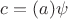 $c=(a)\psi$